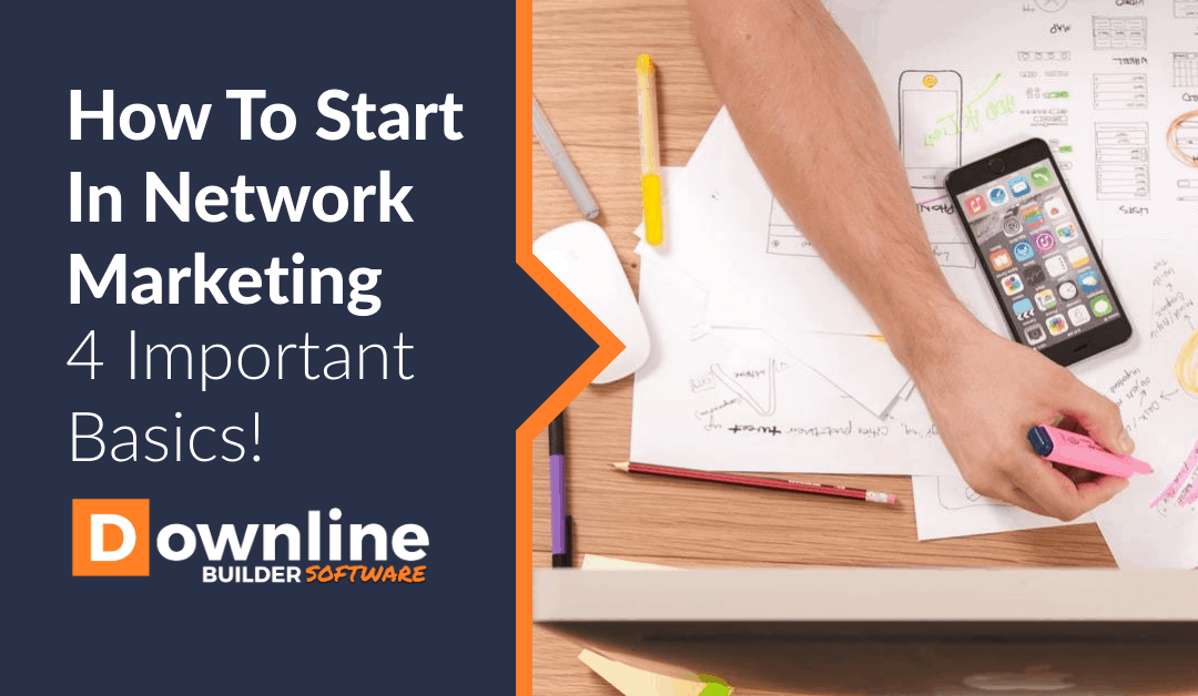 How To Start In Network Marketing – 4 Important Basics!