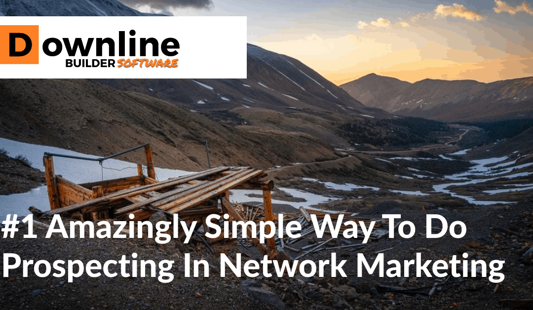 #1 Amazingly Simple Way To Do Prospecting In Network Marketing