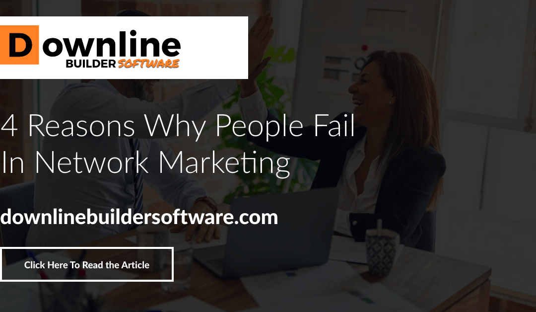 4 Reasons Why People Fail In Network Marketing