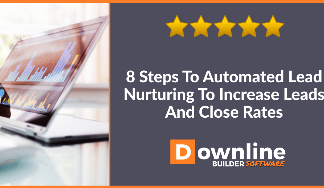 8 Steps To Automated Lead Nurturing To Increase Leads And Close Rates