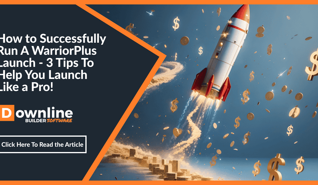 How to Successfully Run A WarriorPlus Launch – 3 Tips To Help You Launch Like a Pro!